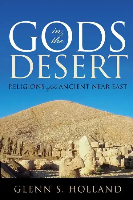 Gods in the Desert: Religions of the Ancient Near East - Paperback