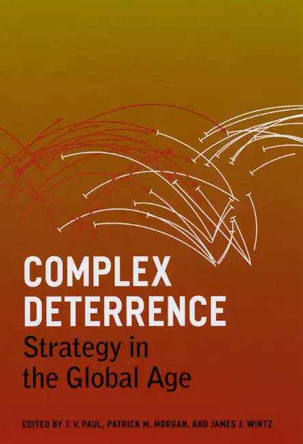 Complex Deterrence: Strategy in the Global Age - Paperback