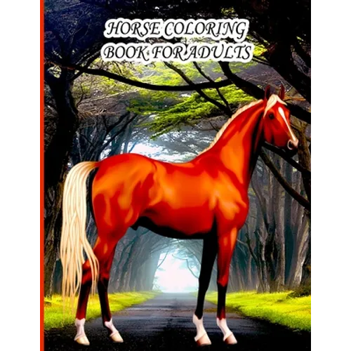 Horse Coloring Book for Adults: horse Coloring Book for Kids, Boys And girls, toddlers, horses with beautiful illustrations for all ages - Paperback