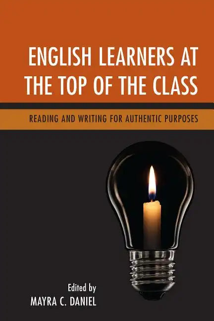 English Learners at the Top of the Class: Reading and Writing for Authentic Purposes - Paperback