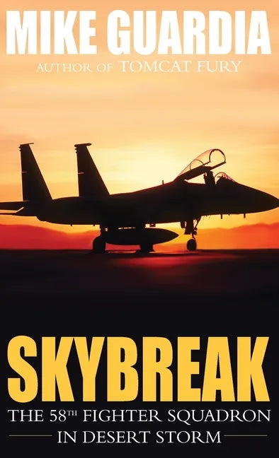 Skybreak: The 58th Fighter Squadron in Desert Storm - Hardcover