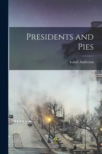 Presidents and Pies - Paperback