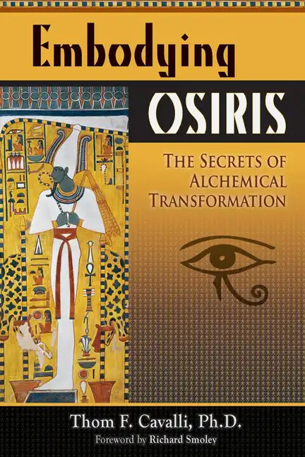 Embodying Osiris: The Secrets of Alchemical Transformation - Paperback