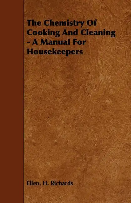 The Chemistry Of Cooking And Cleaning - A Manual For Housekeepers - Paperback