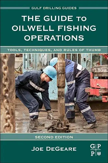The Guide to Oilwell Fishing Operations: Tools, Techniques, and Rules of Thumb - Hardcover