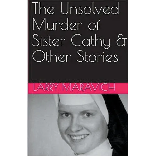 The Unsolved Murder of Sister Cathy & Other Stories - Paperback