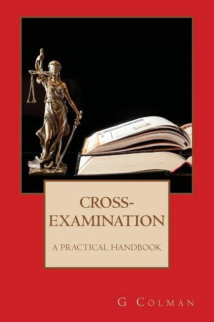 Cross-Examination: A Practical Handbook - Paperback