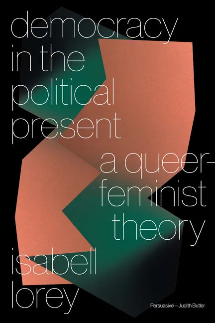 Democracy in the Political Present: A Queer-Feminist Theory - Paperback