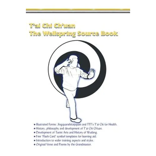 T'ai Chi Ch'uan, The Wellspring Source Book.: Taijiquan, history, philosophy and more. - Paperback