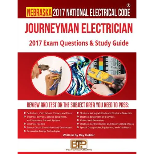 Nebraska 2017 Journeyman Electrician Exam Questions and Study Guide - Paperback