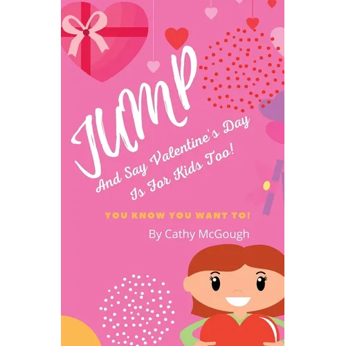 Jump and Say Valentine's Day Is for Kids Too! Book 9 - Paperback