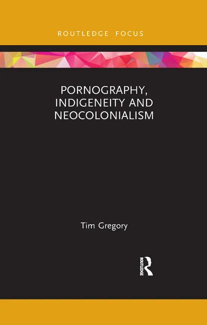 Pornography, Indigeneity and Neocolonialism - Paperback