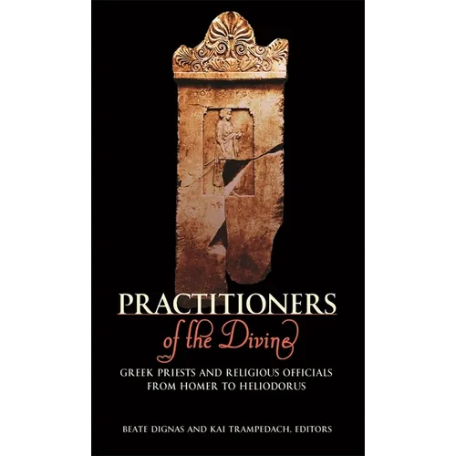 Practitioners of the Divine: Greek Priests and Religious Officials from Homer to Heliodorus - Paperback