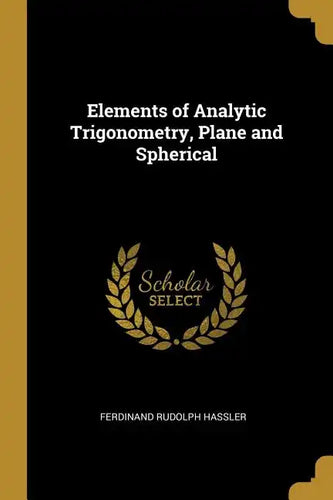 Elements of Analytic Trigonometry, Plane and Spherical - Paperback