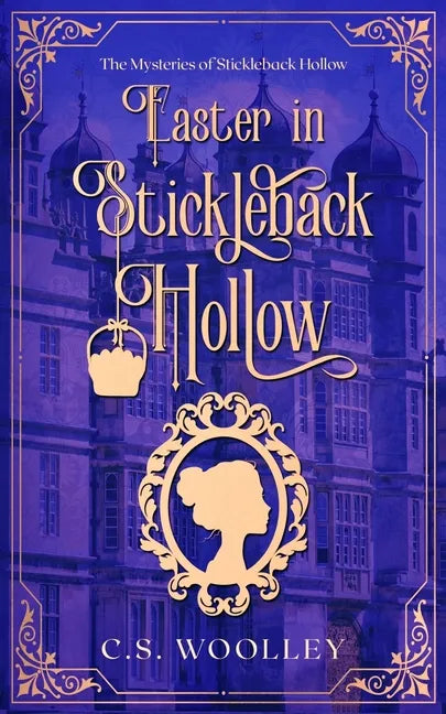 Easter in Stickleback Hollow: A Victorian Cozy Mystery - Paperback