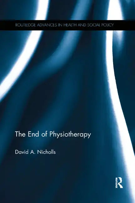 The End of Physiotherapy - Paperback