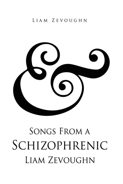 & Songs From a Schizophrenic Liam Zevoughn - Paperback