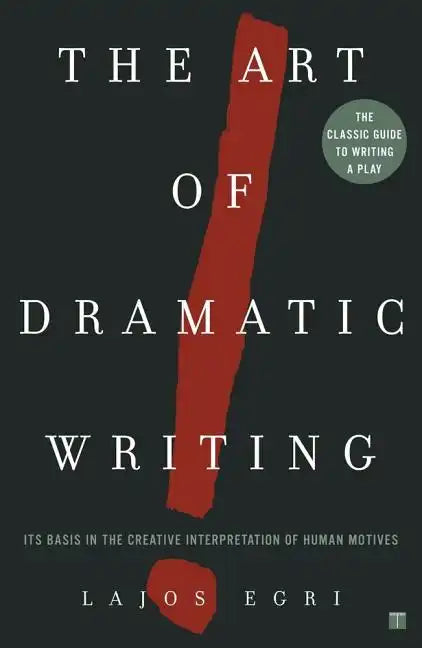 Art of Dramatic Writing: Its Basis in the Creative Interpretation of Human Motives - Paperback