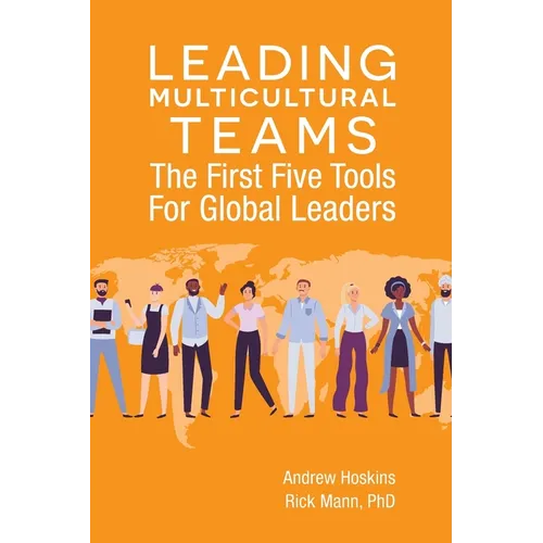 Leading Multicultural Teams: The First Five Tools for Global Leaders - Paperback