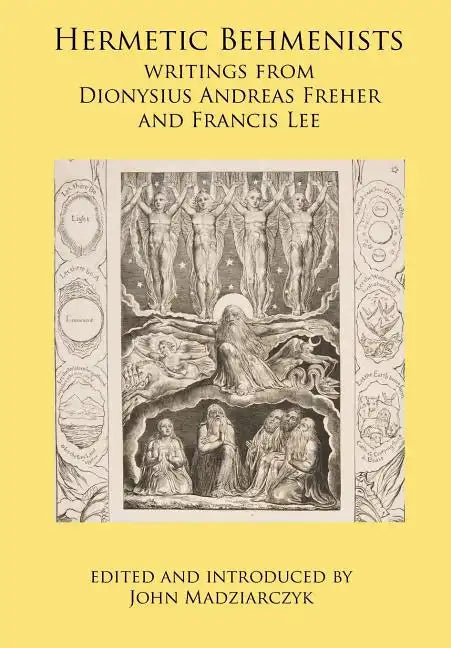 Hermetic Behmenists: writings from Dionysius Andreas Freher and Francis Lee - Hardcover