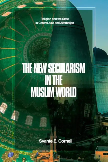 The New Secularism in the Muslim World: Religion and the State in Central Asia and Azerbaijan - Paperback