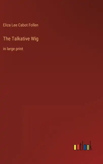 The Talkative Wig: in large print - Hardcover