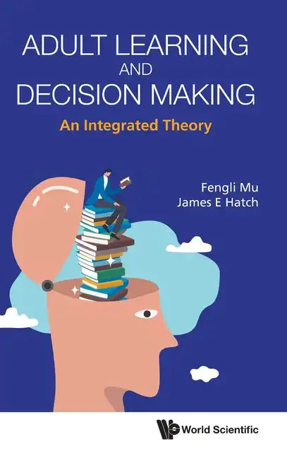 Adult Learning and Decision Making: An Integrated Theory - Hardcover
