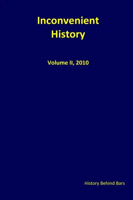 Inconvenient History Vol. II: Nos. 1 through 4, 2010 - Paperback