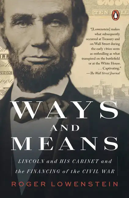 Ways and Means: Lincoln and His Cabinet and the Financing of the Civil War - Paperback