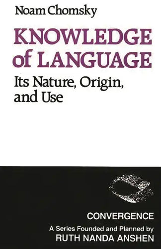 Knowledge of Language: Its Nature, Origins, and Use - Paperback
