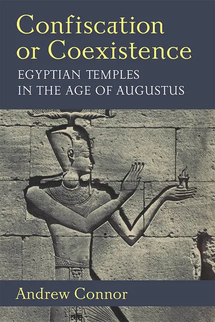 Confiscation or Coexistence: Egyptian Temples in the Age of Augustus - Hardcover