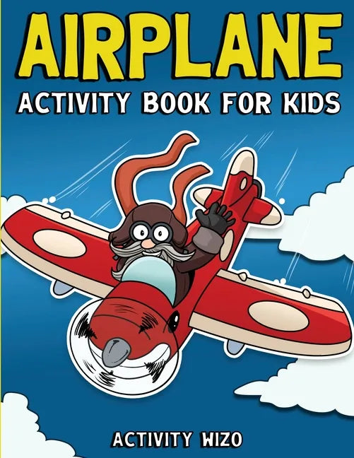 Airplane Activity Book For Kids: Coloring, Dot to Dot, Mazes, and More for Ages 4-8 - Paperback