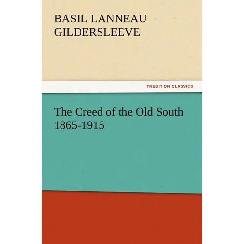 The Creed of the Old South 1865-1915 - Paperback