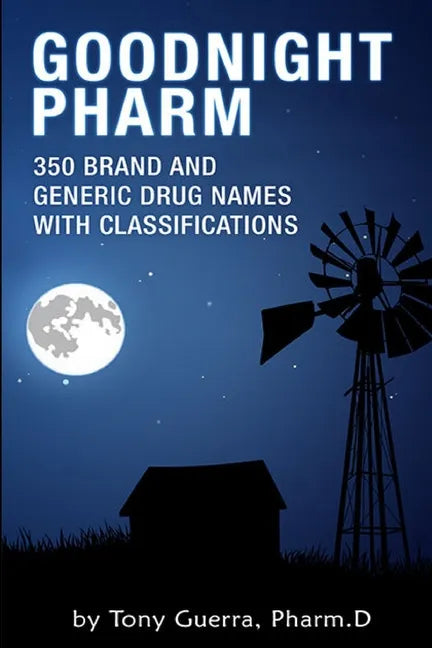 Goodnight Pharm: 350 Brand and Generic Drug Names with Classifications - Paperback