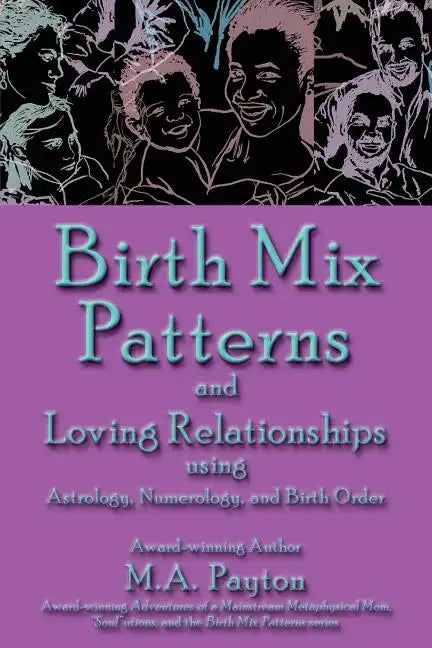 Birth Mix Patterns and Loving Relationships Using Astrology, Numerology and Birth Order - Paperback