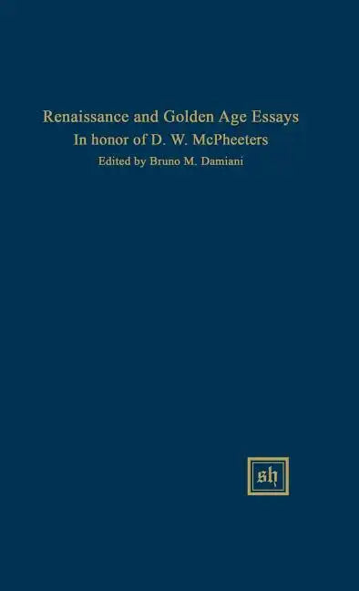 Renaissance and Golden Age Essays in Honor of D.W. McPheeters - Hardcover
