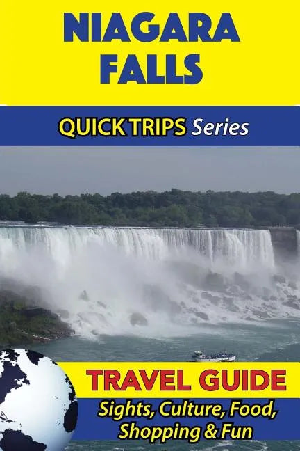 Niagara Falls Travel Guide (Quick Trips Series): Sights, Culture, Food, Shopping & Fun - Paperback
