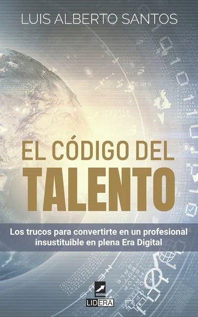 El código del talento: Los trucos para convertirte en un profesional insustituible en plena Era Digital - Paperback