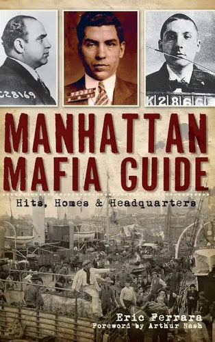 Manhattan Mafia Guide: Hits, Homes & Headquarters - Hardcover