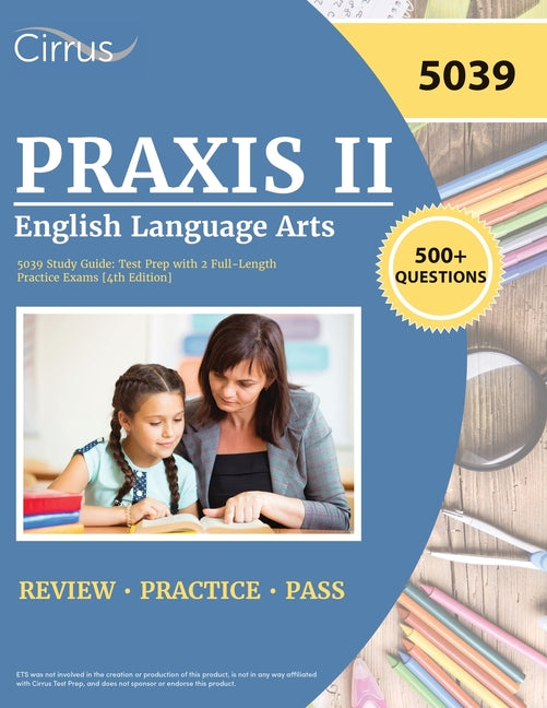 Praxis II English Language Arts 5039 Study Guide: Test Prep with 2 Full-Length Practice Exams [4th Edition] - Paperback