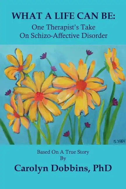 What a Life Can Be: One Therapist's Take on Schizo-Affective Disorder. - Paperback