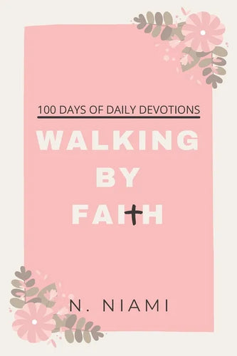 100 Days of Walking By Faith - Devotional Journal - Paperback