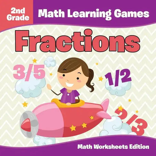 2nd Grade Math Learning Games: Fractions Math Worksheets Edition - Paperback
