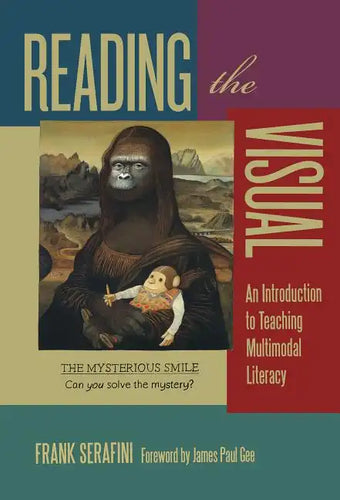 Reading the Visual: An Introduction to Teaching Multimodal Literacy - Paperback