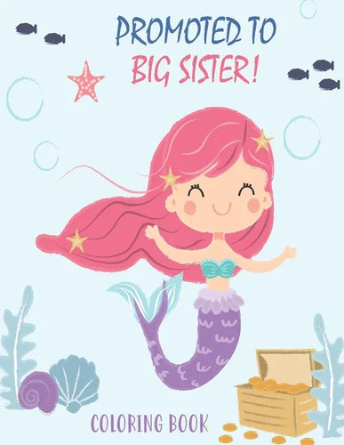 Promoted to Big Sister Coloring Book: Unicorns and Mermaids - Paperback