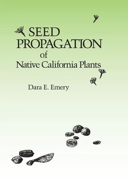 Seed Propagation of Native California Plants - Paperback