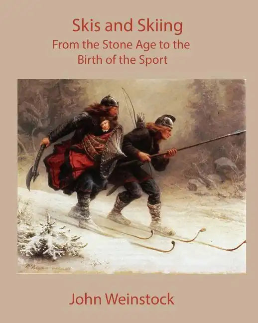 Skis and Skiing: From the Stone Age to the Birth of the Sport - Paperback