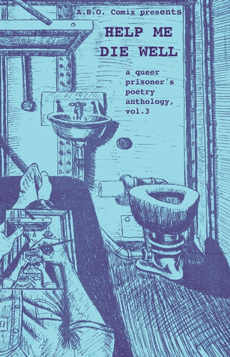 Help Me Die Well: A Queer Prisoner's Poetry Anthology, Vol. 3 - Paperback