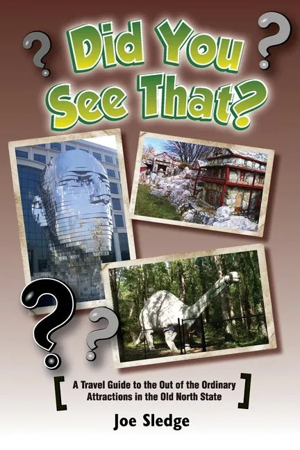 Did You See That?: A GPS Guide To North Carolina's Out Of The Ordinary Attractions - Paperback