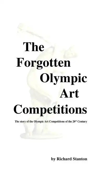 The Forgotten Olympic Art Competitions - Hardcover
